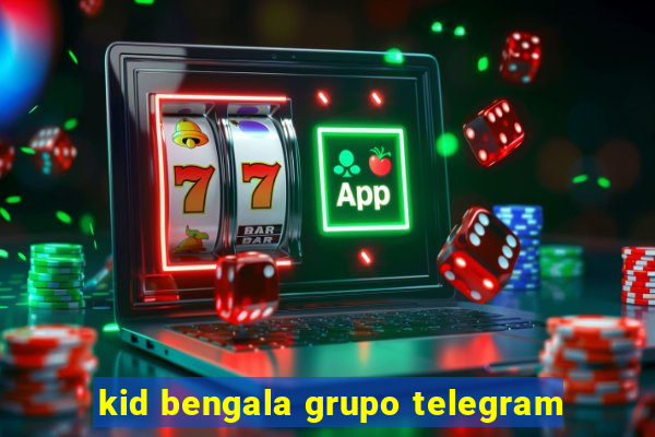 kid bengala grupo telegram